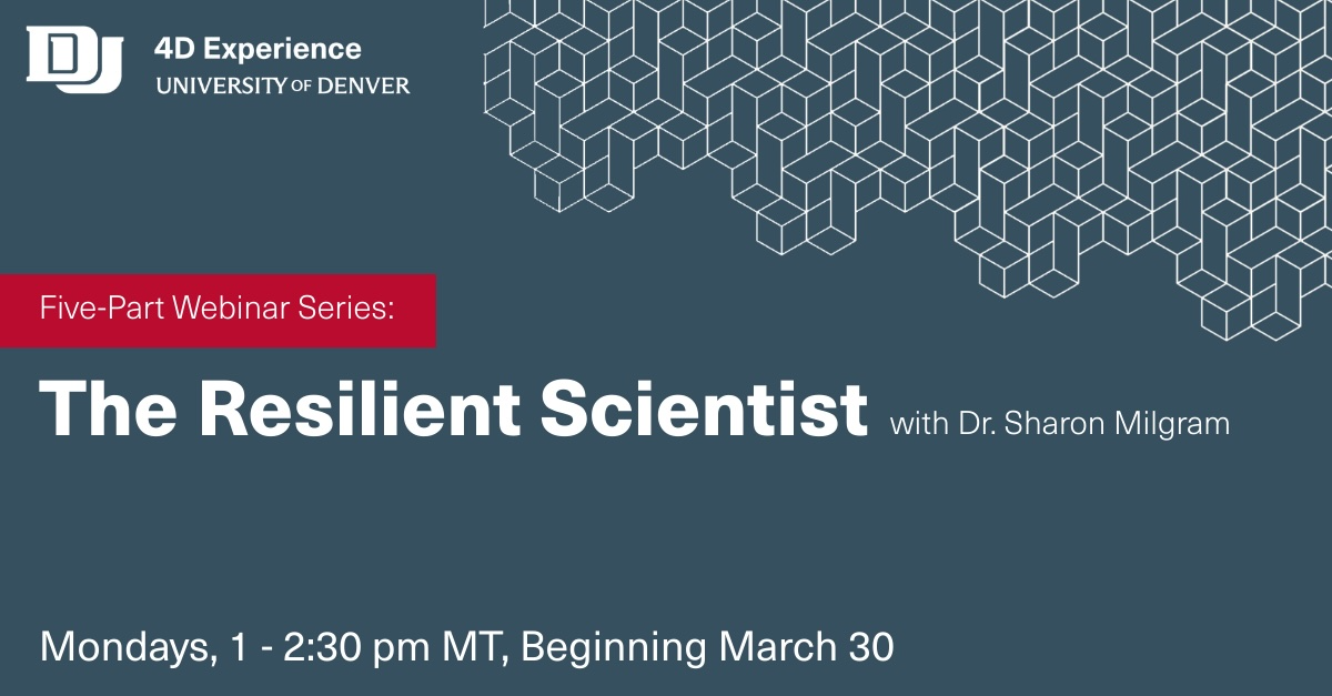 The Resilient Scientist series with Dr.Sharon Milgram, Mondays, 1-2:30pm MT, Beginning March 30
